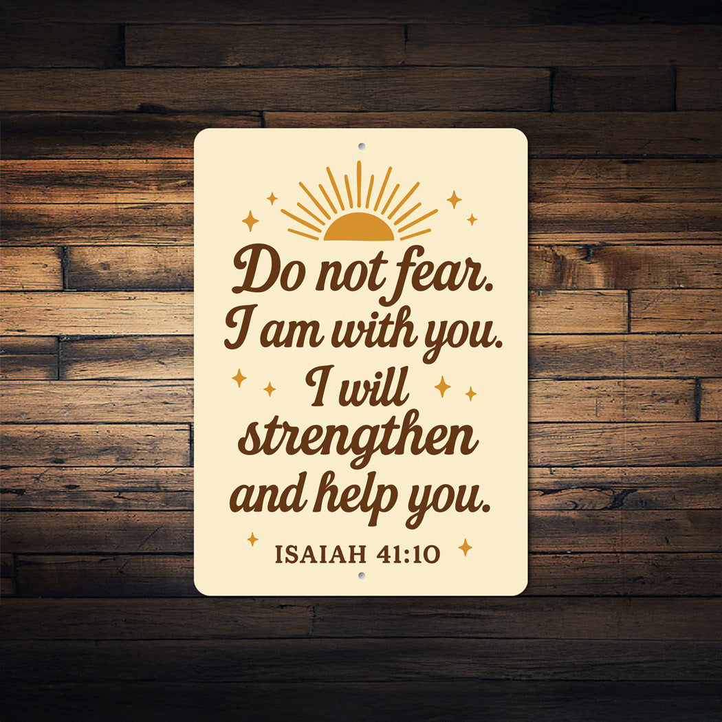 Do Not Fear Aluminum Sign - Isaiah 41:10 Scripture