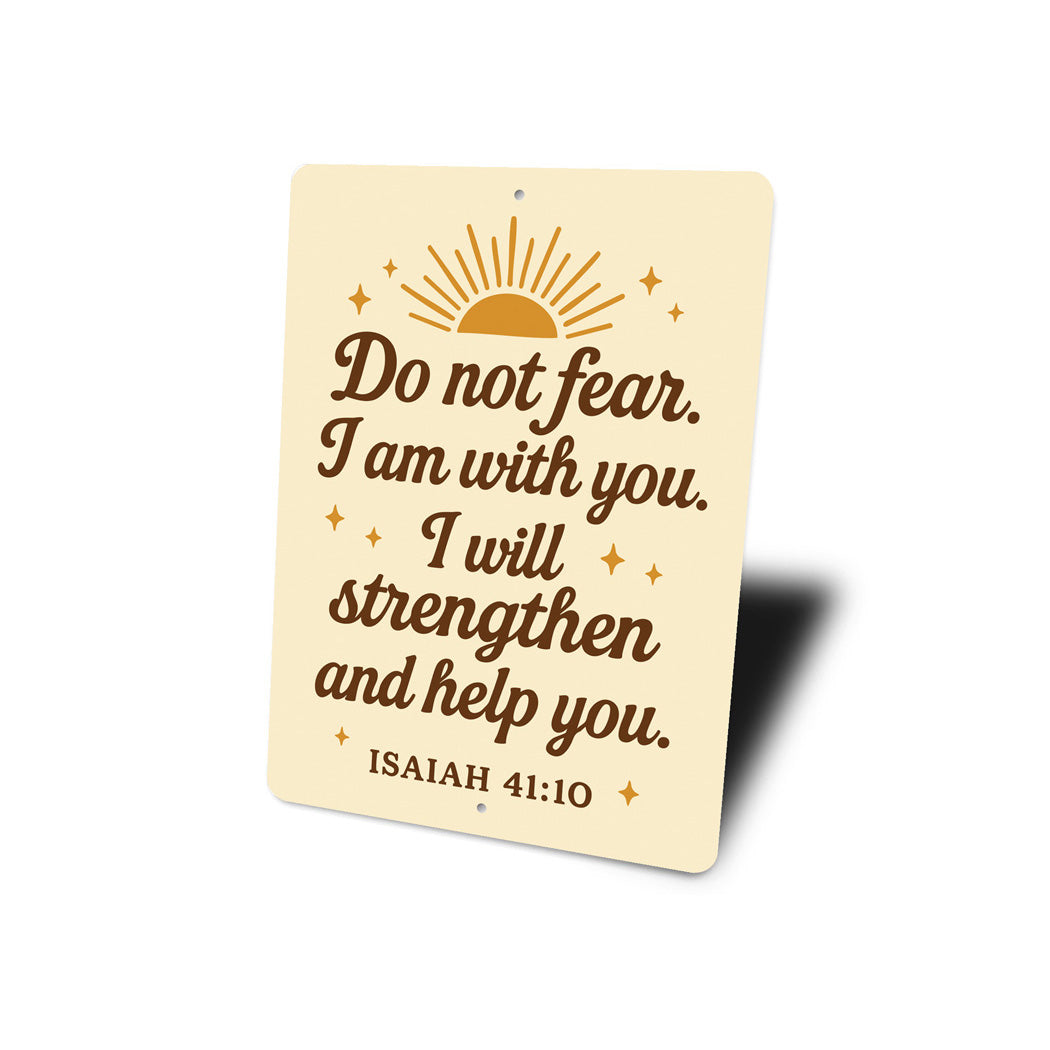 Do Not Fear Aluminum Sign - Isaiah 41:10 Scripture