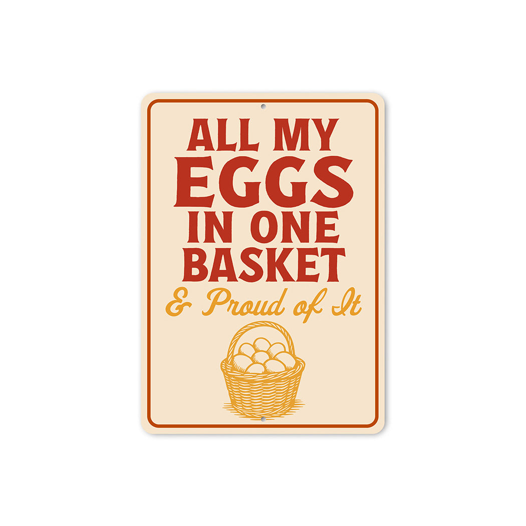 All My Eggs in One Basket Aluminum Sign - Funny Farm Decor