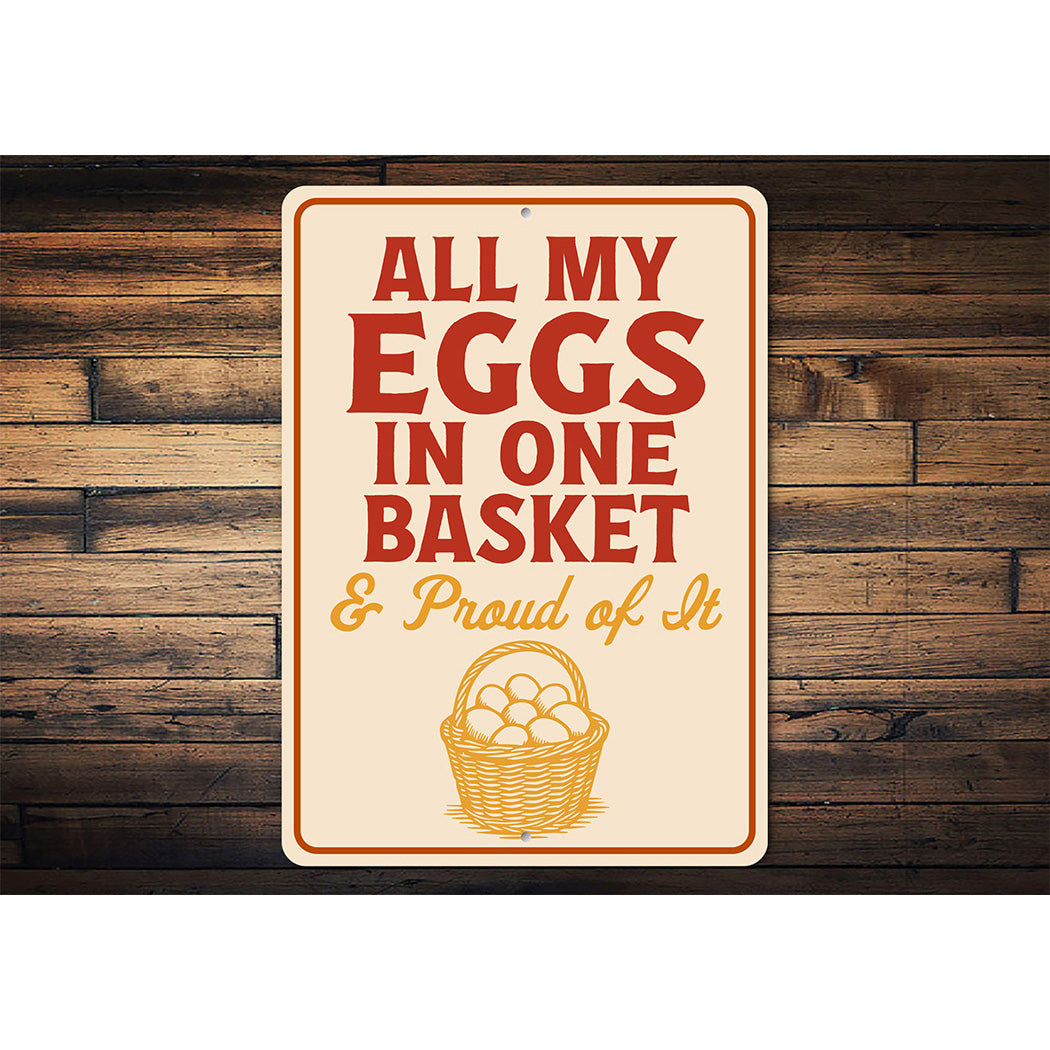 All My Eggs in One Basket Aluminum Sign - Funny Farm Decor