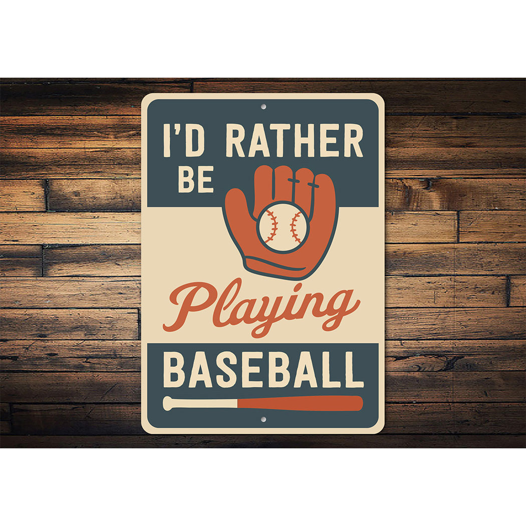 I'd Rather Be Playing Baseball Aluminum Sports Sign