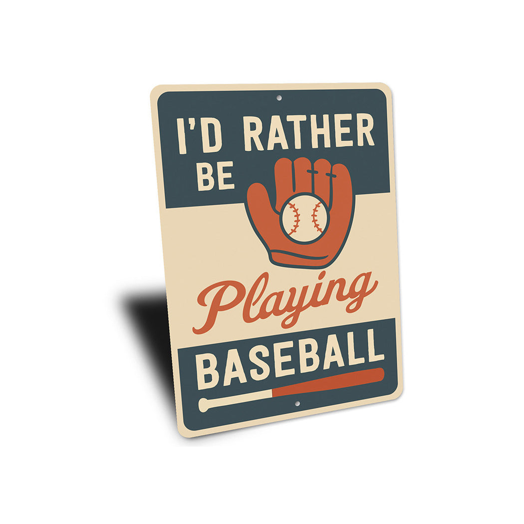 I'd Rather Be Playing Baseball Aluminum Sports Sign