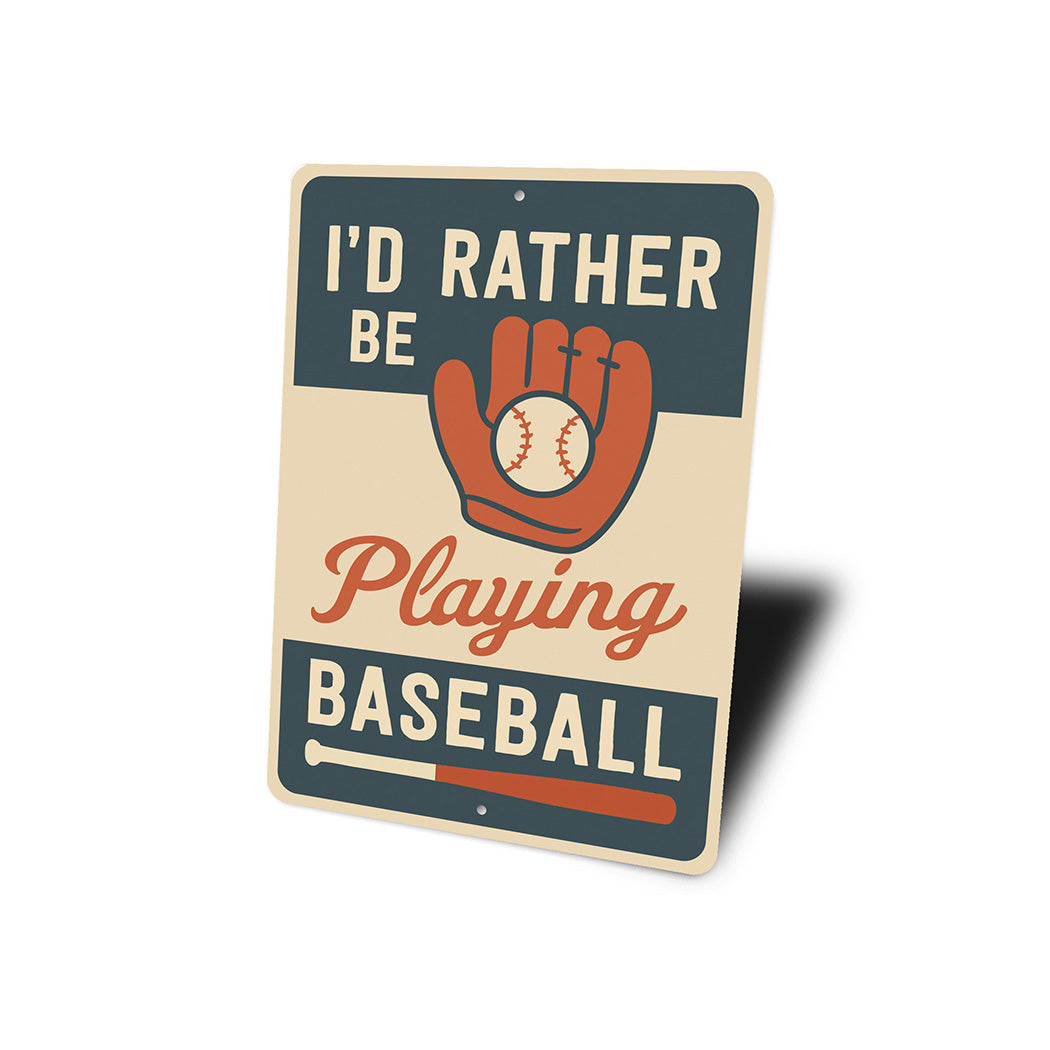I'd Rather Be Playing Baseball Aluminum Sports Sign