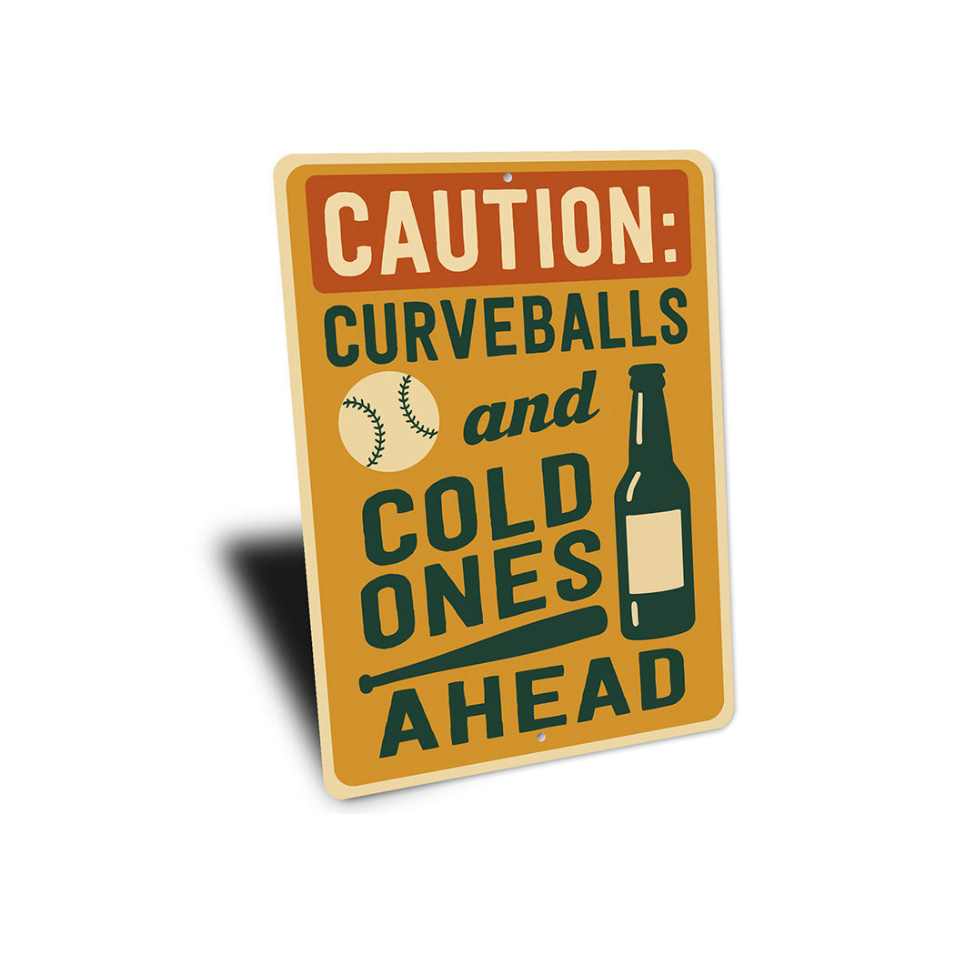 Caution: Curveballs & Cold Ones Ahead Aluminum Sign