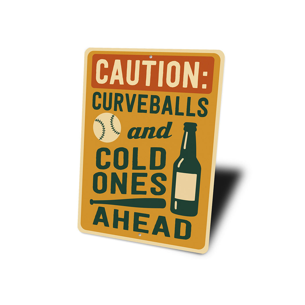 Caution: Curveballs & Cold Ones Ahead Aluminum Sign