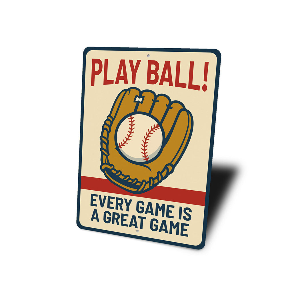 Play Ball! Every Game is a Great Game Aluminum Sign