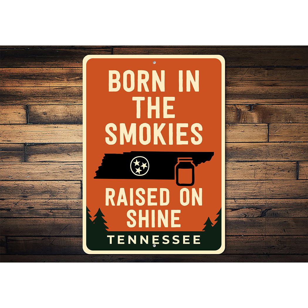 Born in the Smokies, Raised on Shine Sign Tennessee