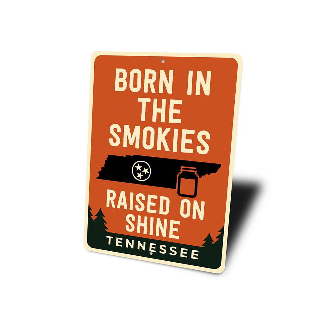 Born in the Smokies, Raised on Shine Sign Tennessee