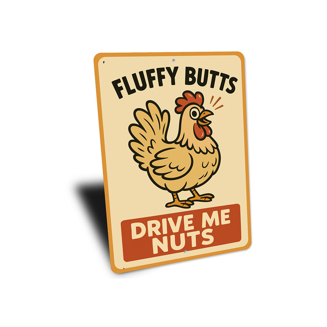 Fluffy Butts Drive Me Nuts Aluminum Sign Chicken Decor