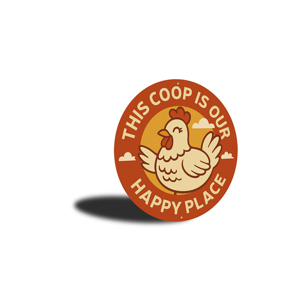 This Coop Is Our Happy Place Round Aluminum Sign