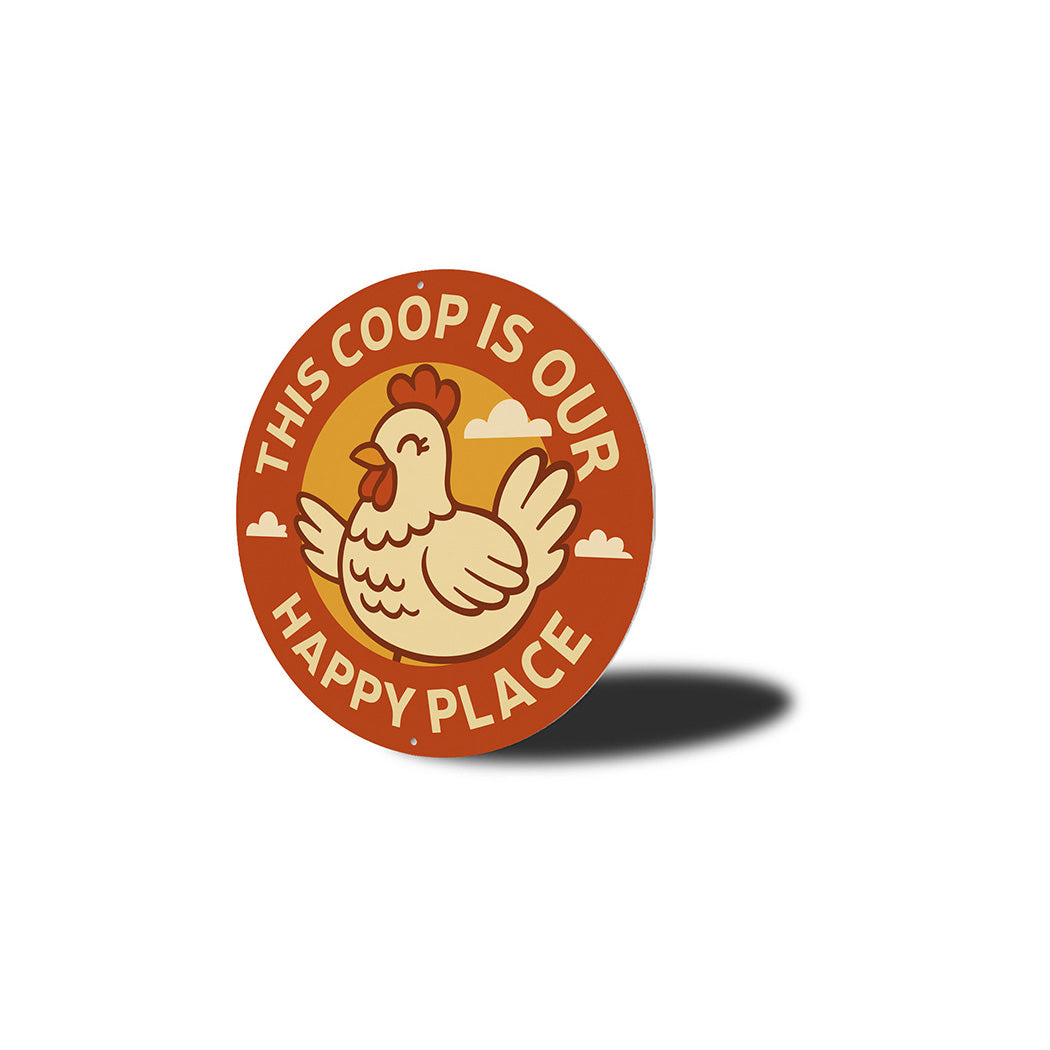 This Coop Is Our Happy Place Round Aluminum Sign