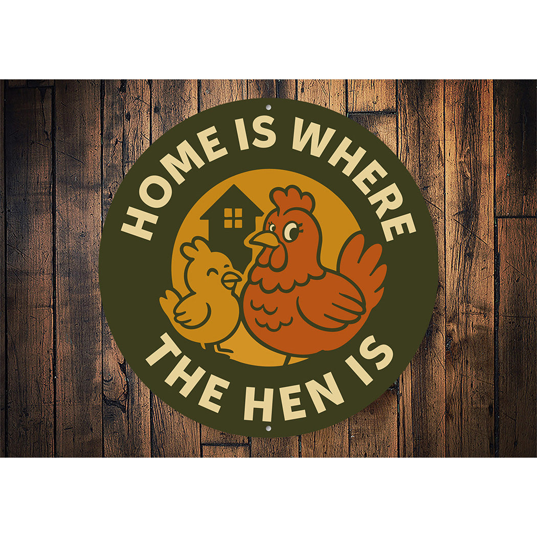 Home Is Where the Hen Is Round Aluminum Sign