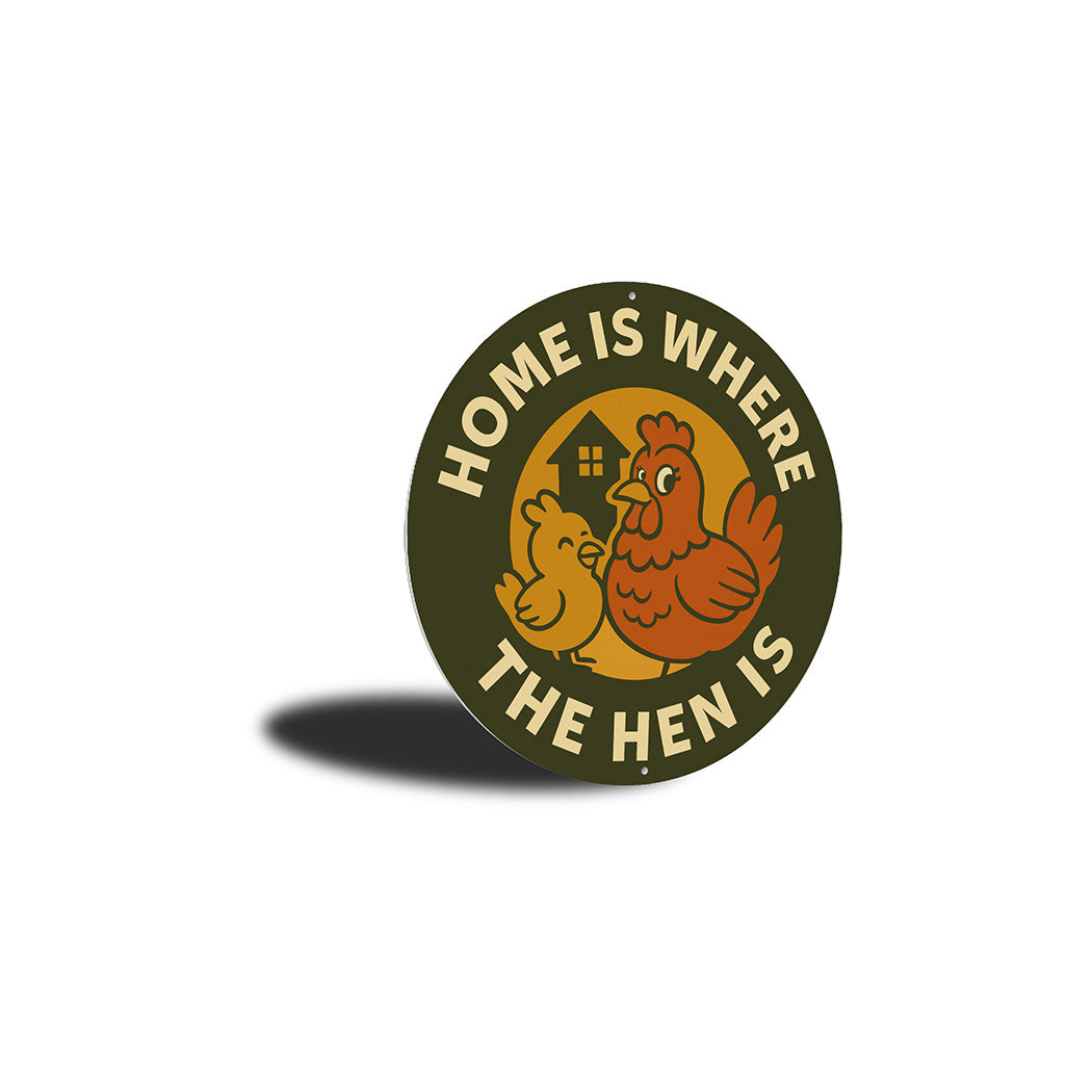Home Is Where the Hen Is Round Aluminum Sign