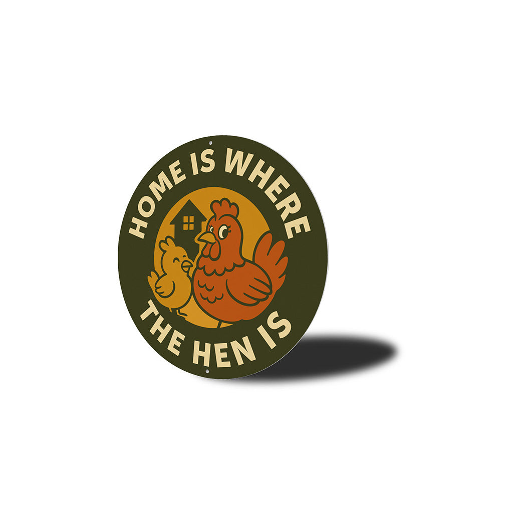 Home Is Where the Hen Is Round Aluminum Sign