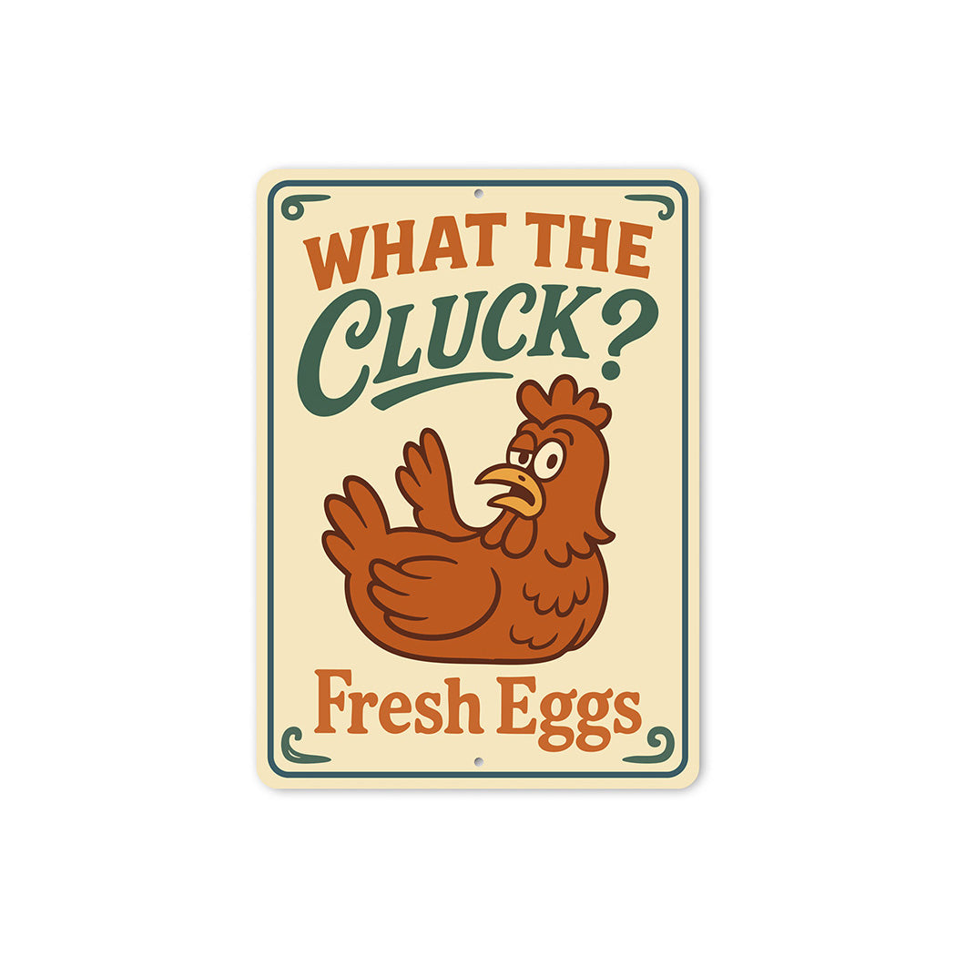 Funny What the Cluck? Aluminum Sign Fresh Eggs Farm Decor