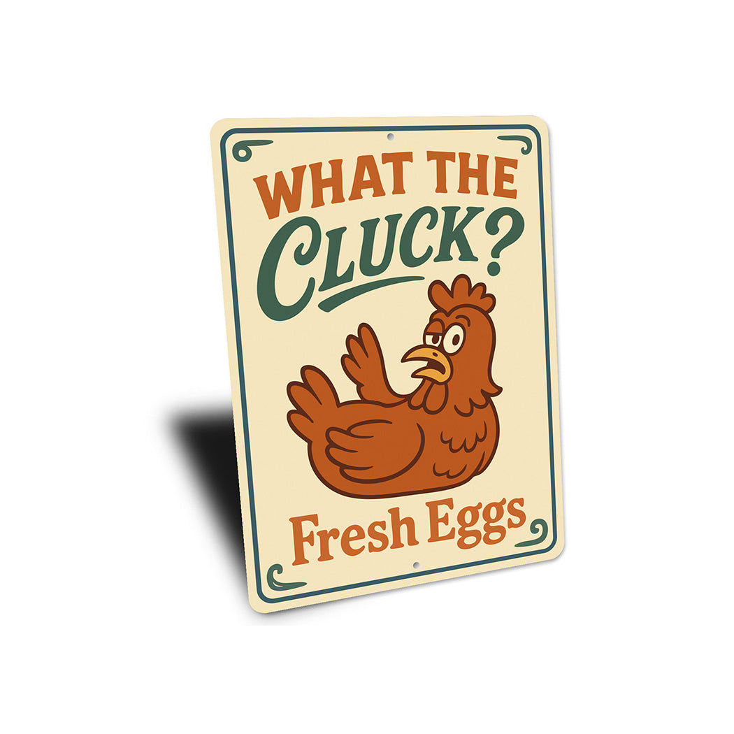 Funny What the Cluck? Aluminum Sign Fresh Eggs Farm Decor