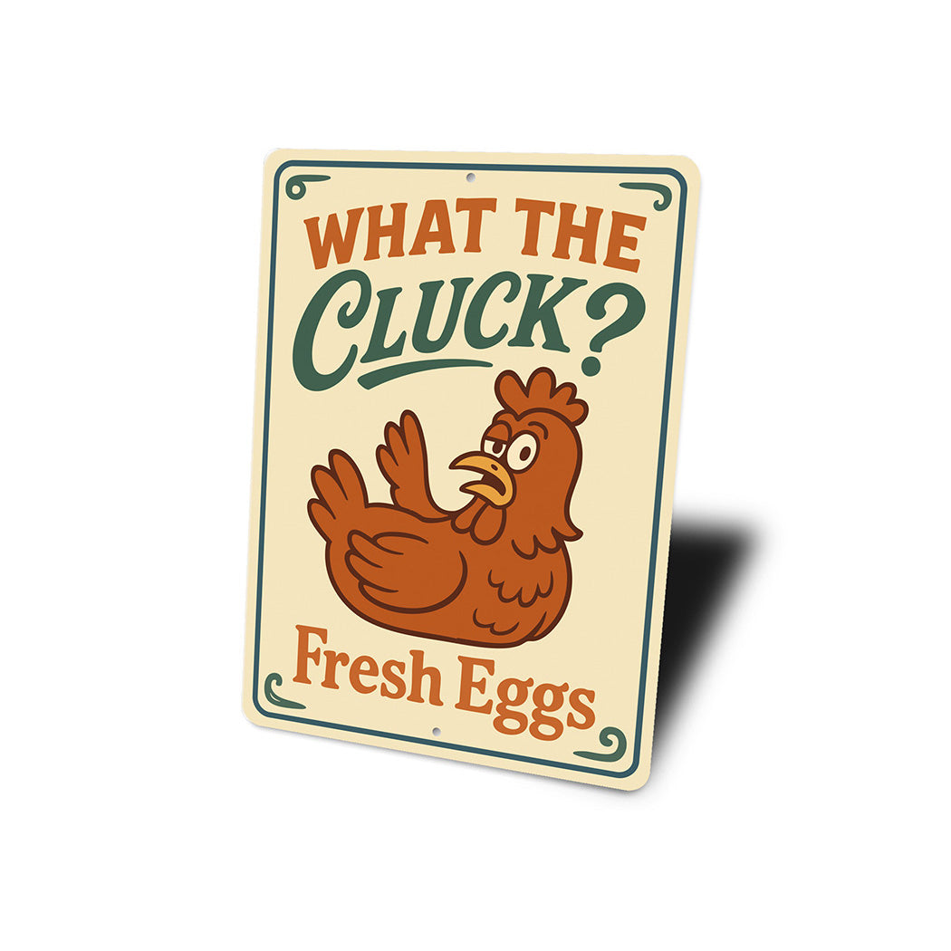 Funny What the Cluck? Aluminum Sign Fresh Eggs Farm Decor