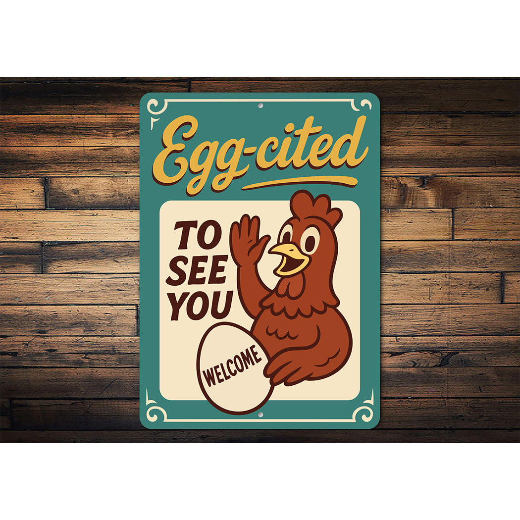 Egg-cited to See You Welcome Sign Funny Chicken Farm Decor