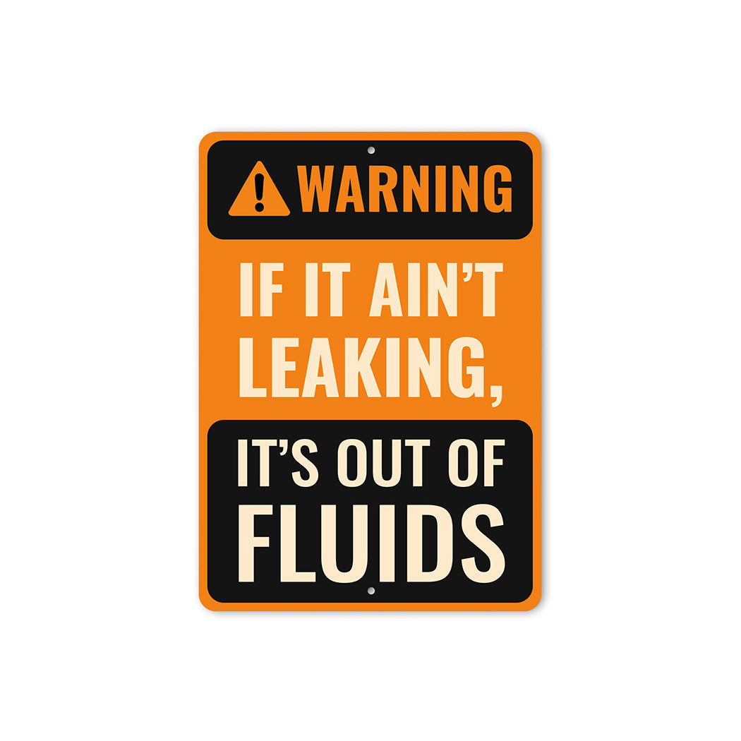Warning Sign If It Ain't Leaking It's Out of Fluids