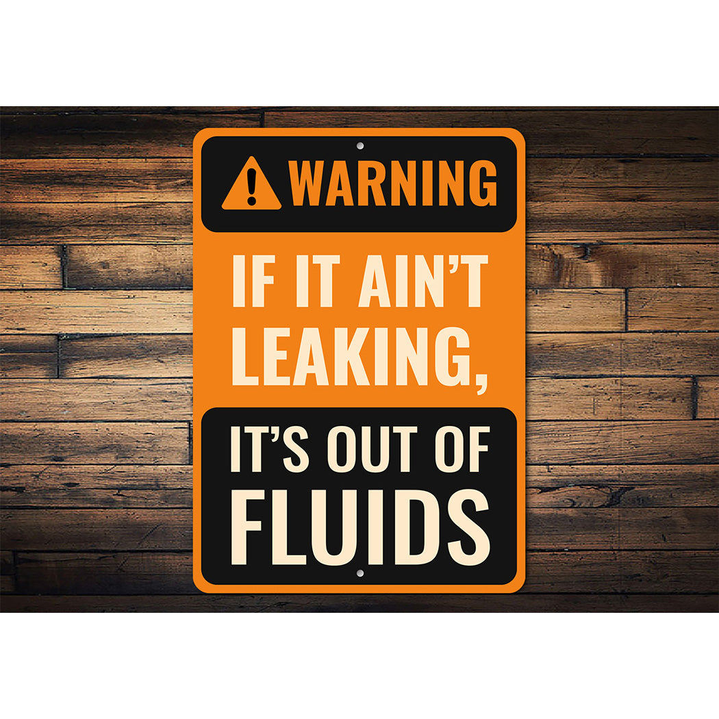 Warning Sign If It Ain't Leaking It's Out of Fluids