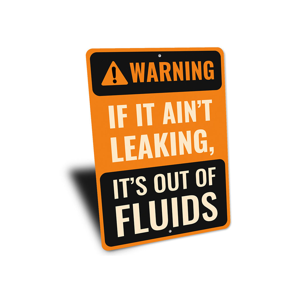 Warning Sign If It Ain't Leaking It's Out of Fluids
