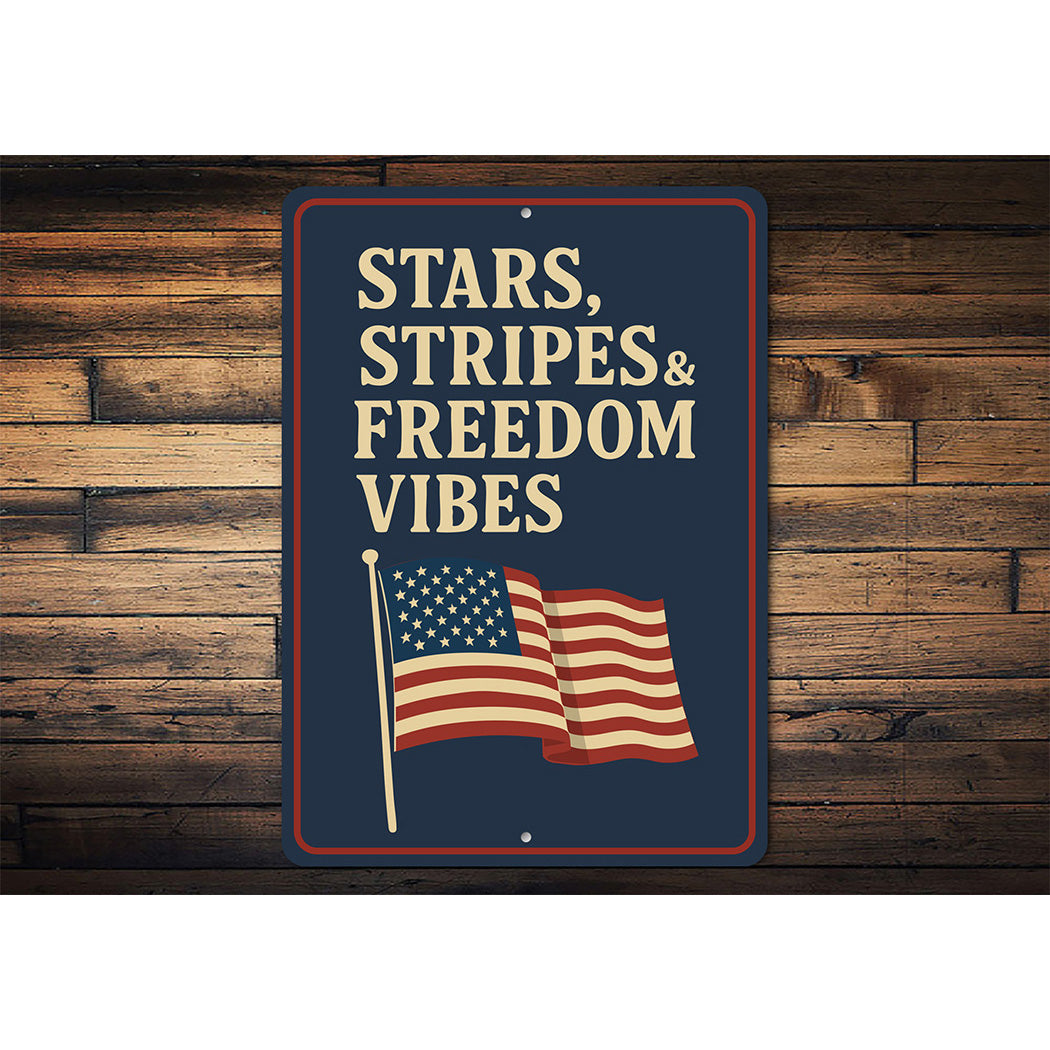 Stars Stripes & Freedom Vibes Aluminum Sign Patriotic Decor