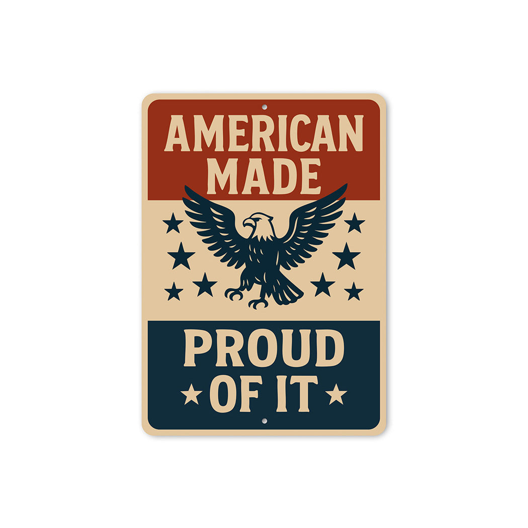 American Made Proud of It Aluminum Sign Patriotic Decor