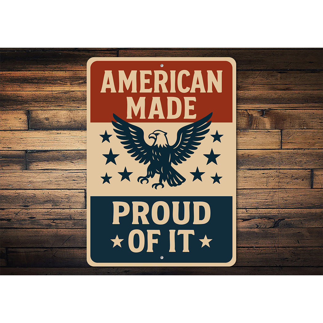 American Made Proud of It Aluminum Sign Patriotic Decor