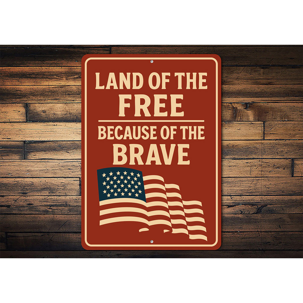 Land of the Free Because of the Brave Metal Sign Patriotic