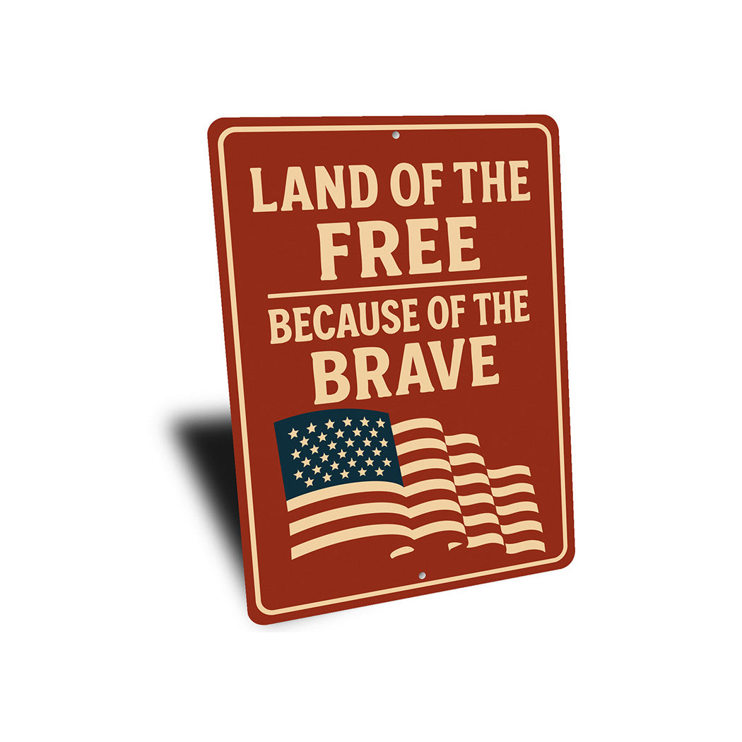 Land of the Free Because of the Brave Metal Sign Patriotic