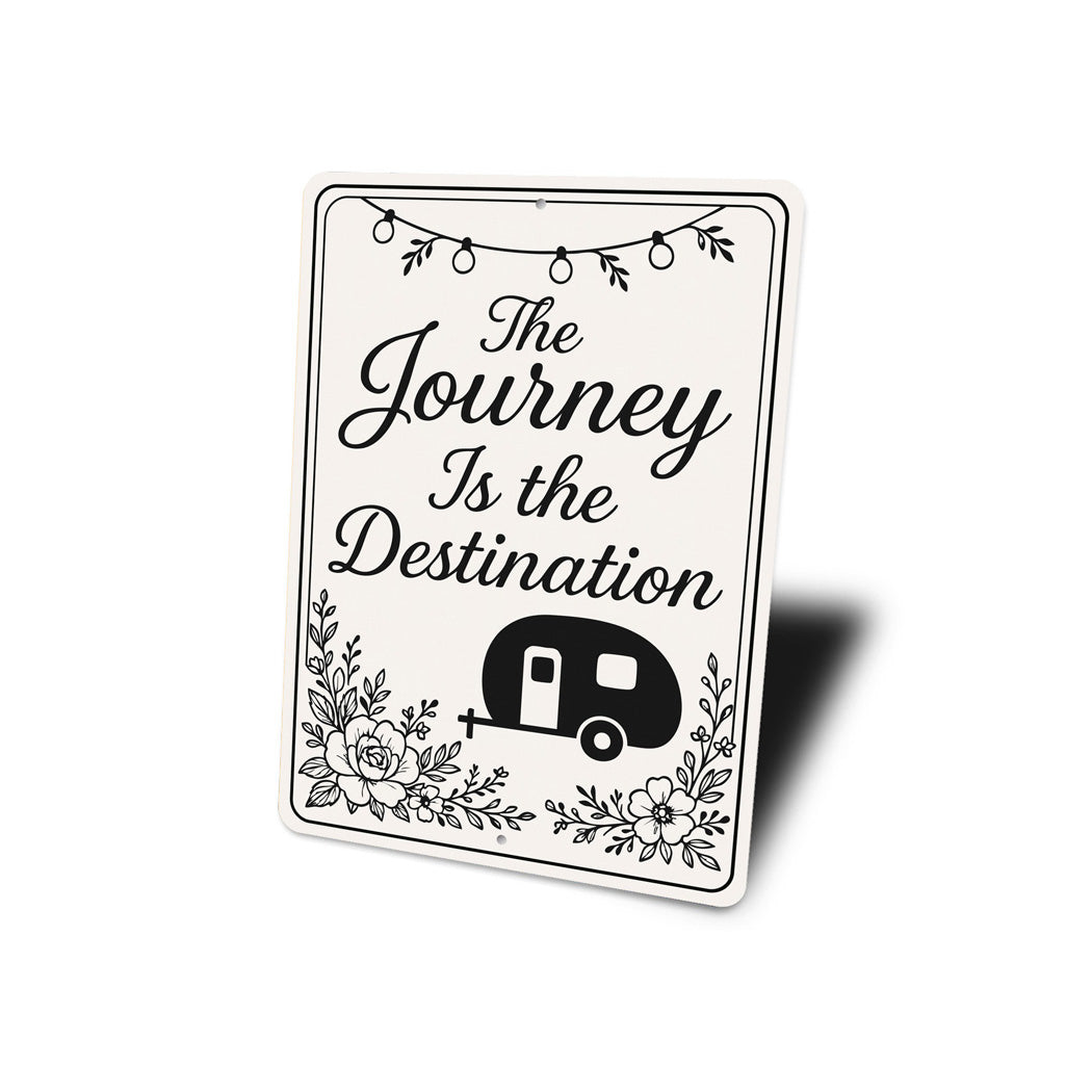 The Journey Is The Destination Sign