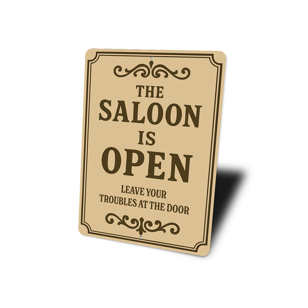 The Saloon is Open Leave Troubles at Door Aluminum Sign