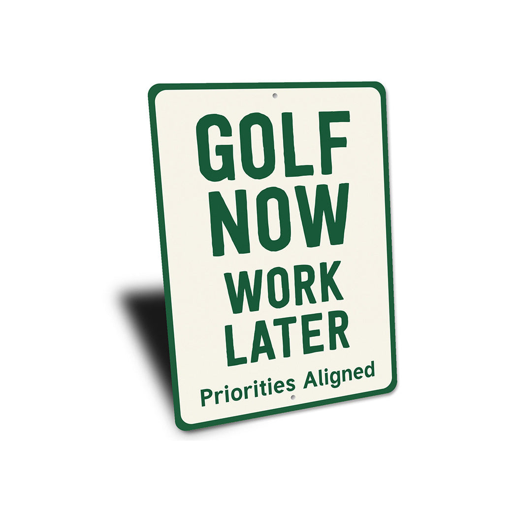 Golf Now Work Later Aluminum Sign Funny Golf Priorities