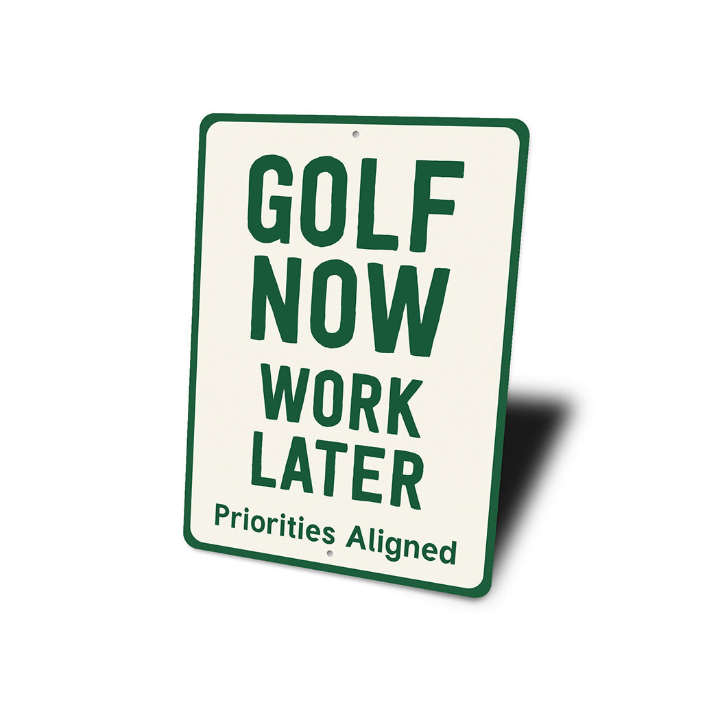 Golf Now Work Later Aluminum Sign Funny Golf Priorities