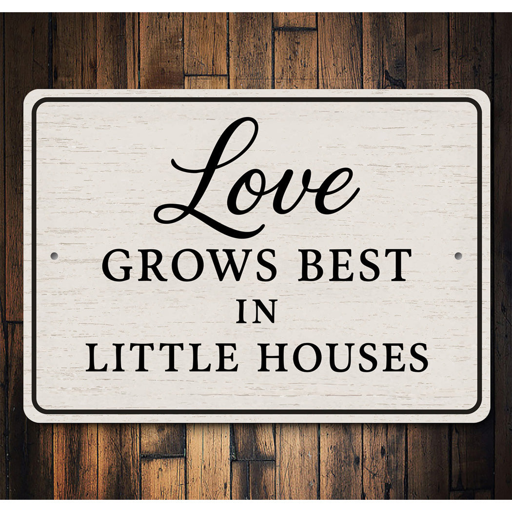 Rustic Love Grows Best In Little Houses Aluminum Wall Sign