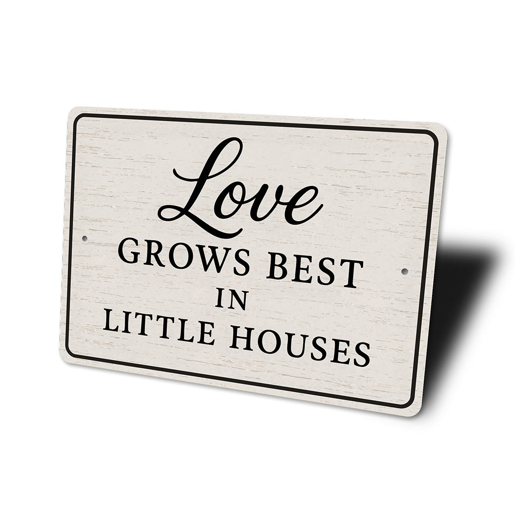 Rustic Love Grows Best In Little Houses Aluminum Wall Sign