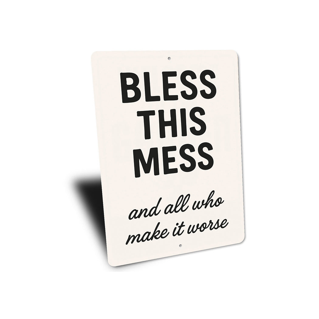 Bless This Mess & All Who Make It Worse Aluminum Sign