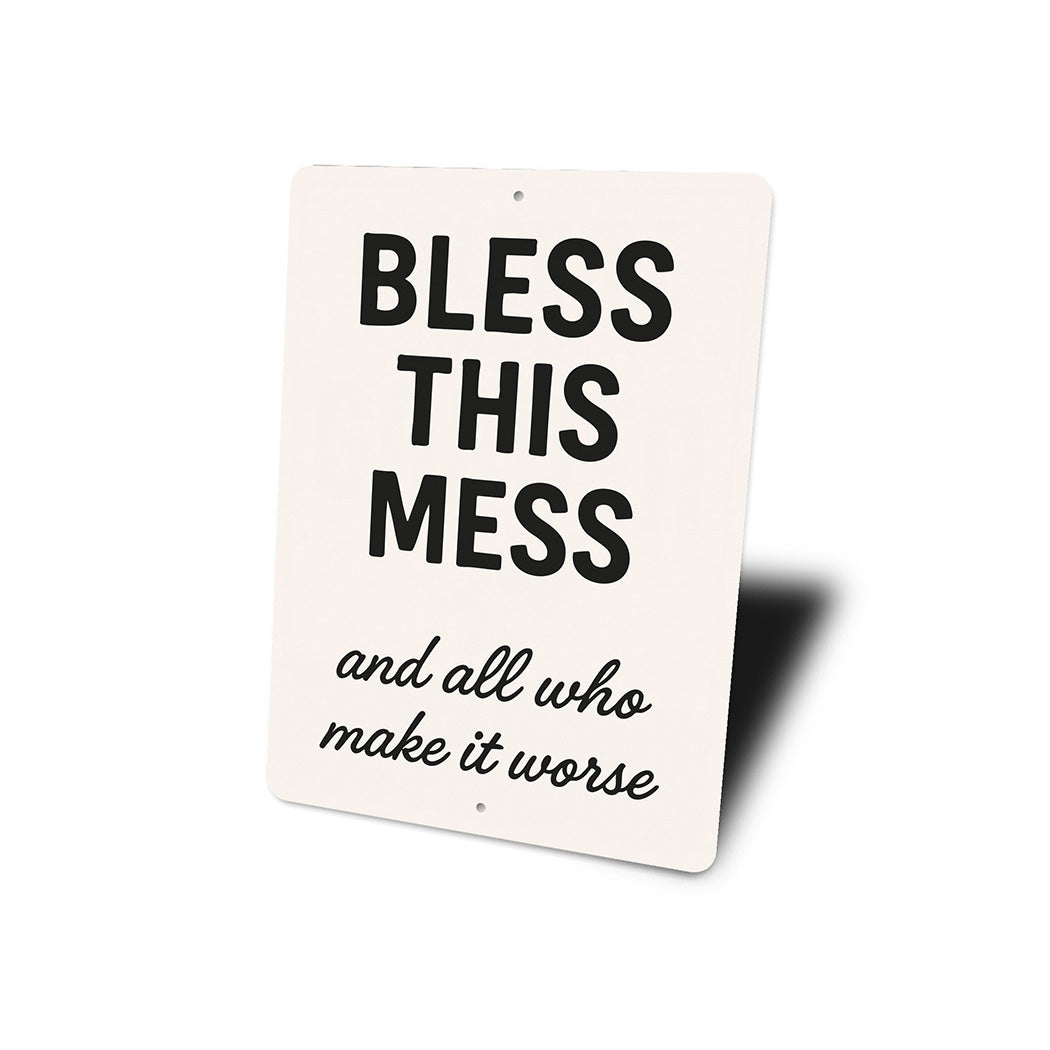 Bless This Mess & All Who Make It Worse Aluminum Sign