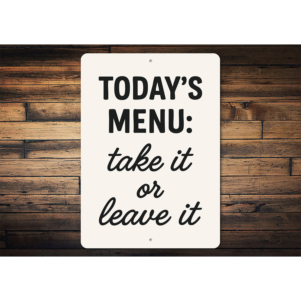 Today's Menu: Take It or Leave It Aluminum Kitchen Sign
