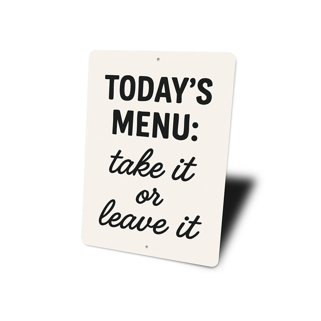 Today's Menu: Take It or Leave It Aluminum Kitchen Sign