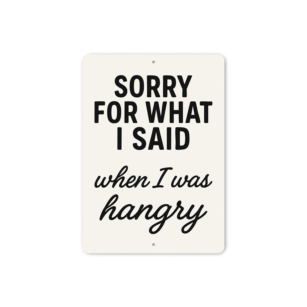 Funny Sorry for What I Said When I Was Hangry Aluminum Sign