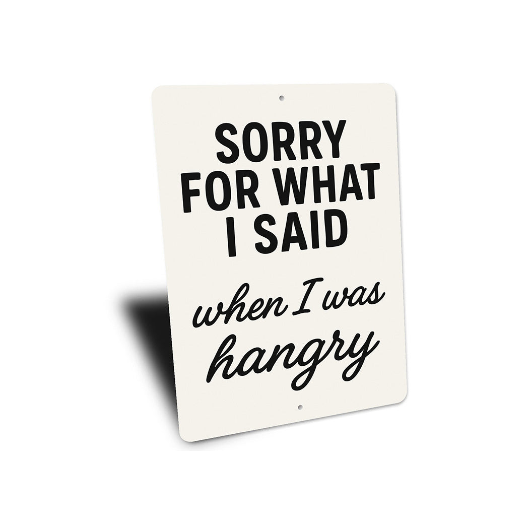 Funny Sorry for What I Said When I Was Hangry Aluminum Sign