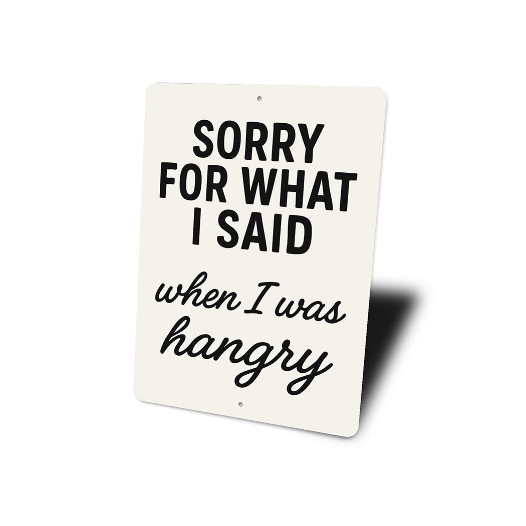 Funny Sorry for What I Said When I Was Hangry Aluminum Sign