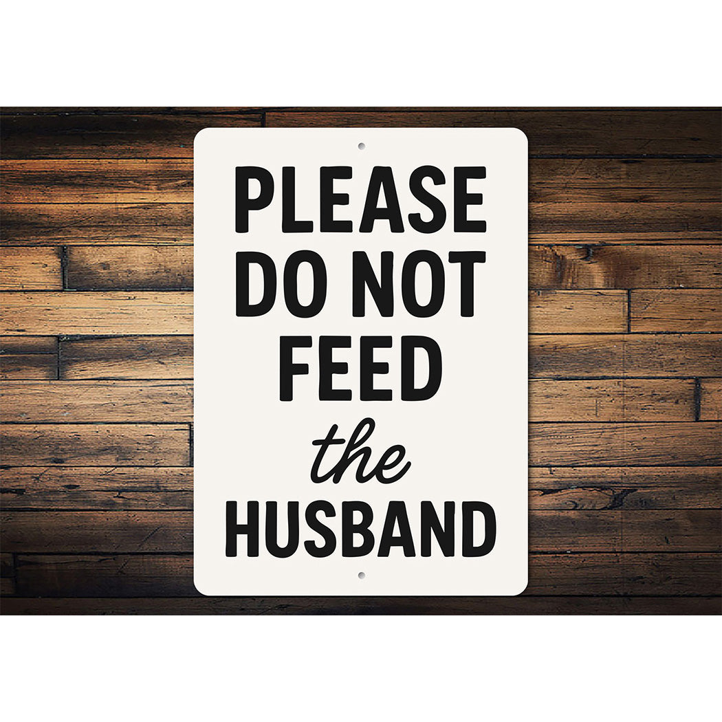 Please Do Not Feed the Husband Aluminum Kitchen Sign