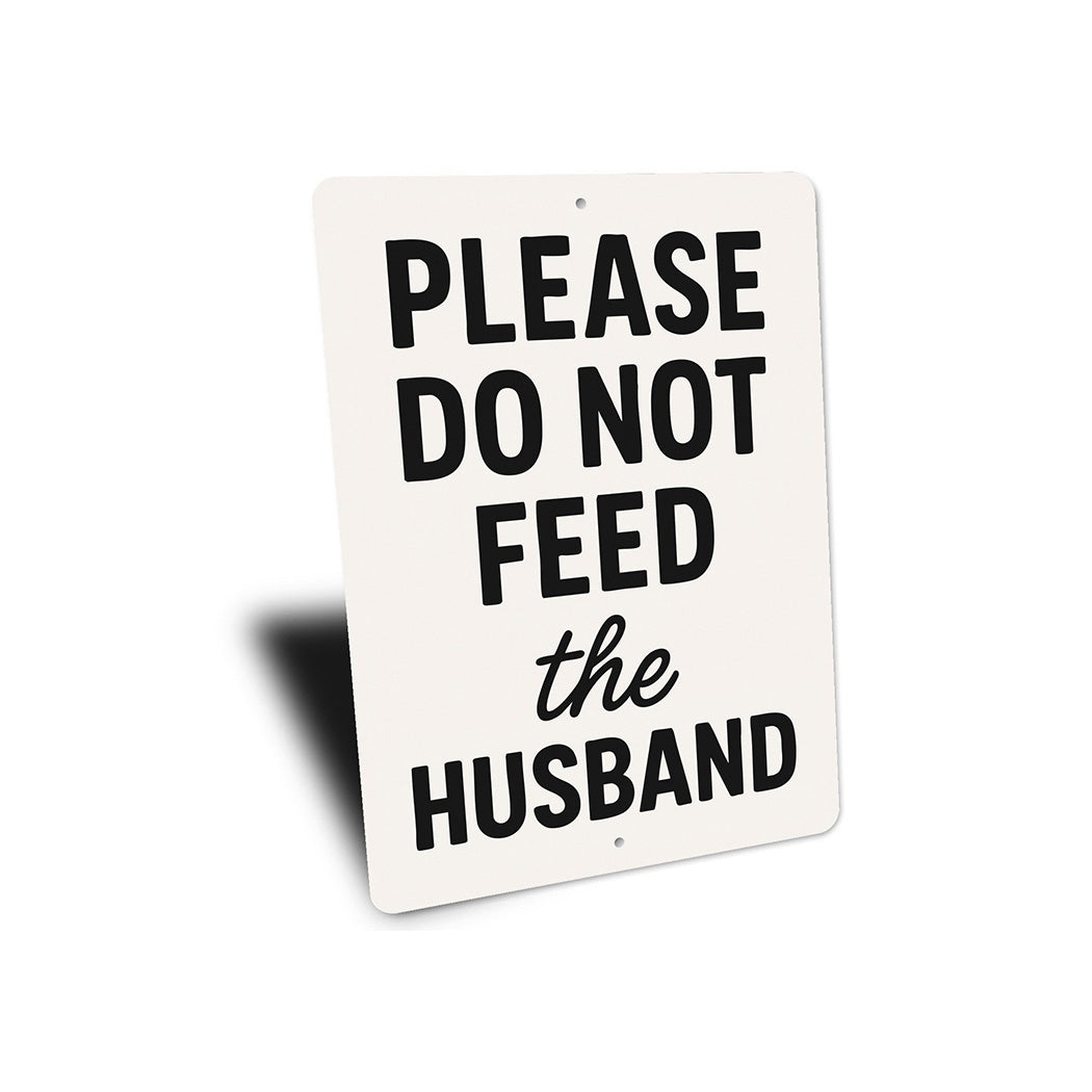 Please Do Not Feed the Husband Aluminum Kitchen Sign
