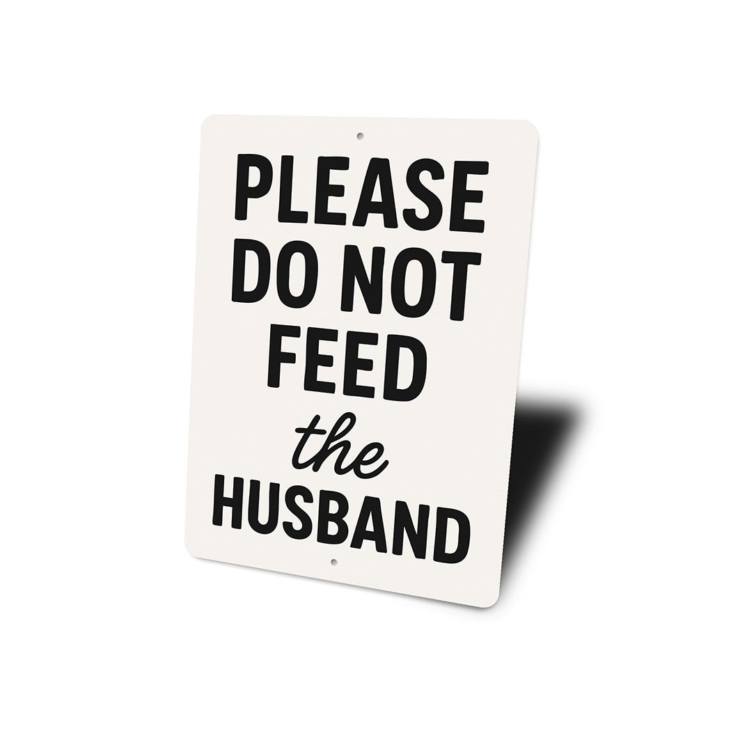 Please Do Not Feed the Husband Aluminum Kitchen Sign