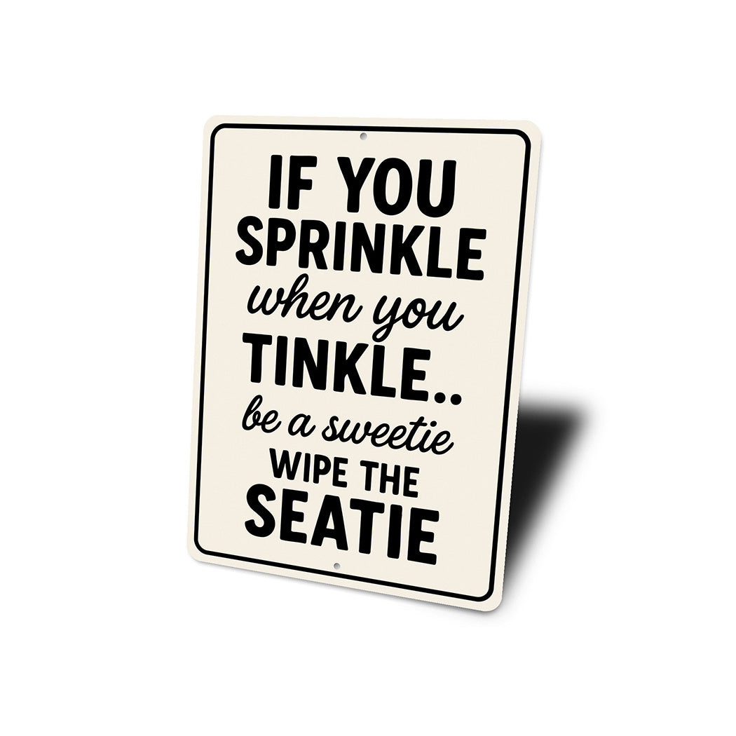 If You Sprinkle When You Tinkle Bathroom Aluminum Sign