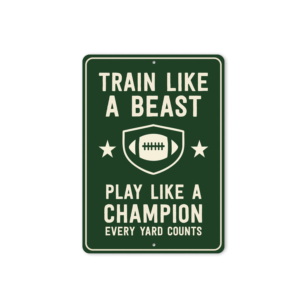 Train Like a Beast Play Like a Champion Aluminum Sign