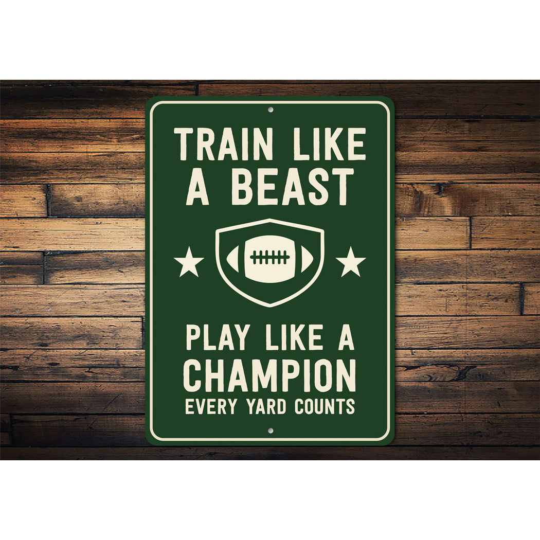 Train Like a Beast Play Like a Champion Aluminum Sign