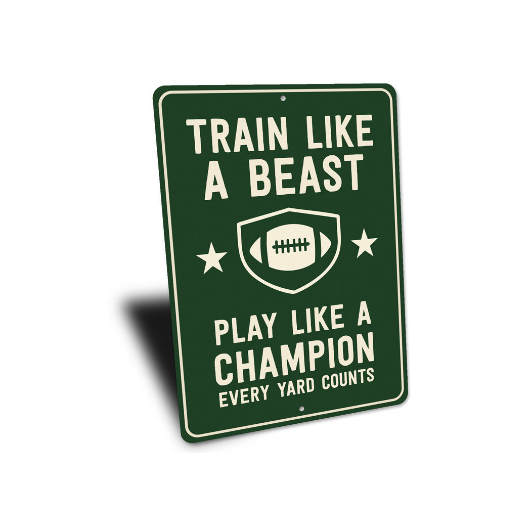 Train Like a Beast Play Like a Champion Aluminum Sign